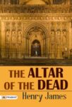 The Altar of the Dead by Henry James