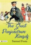 The Great Panjandrum Himself by Samuel Foote