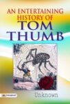 An Entertaining History of Tom Thumb by Unknown