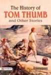 The History of Tom Thumb and Other Stories by Anonymous