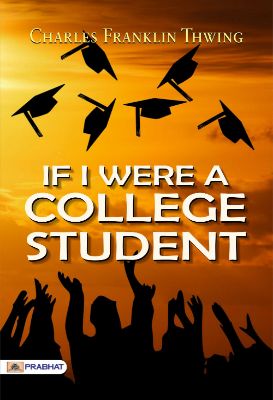 If I were a college student by Thwing, Charles Franklin