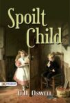 Spoilt Child by Oswell, G. D., Tr