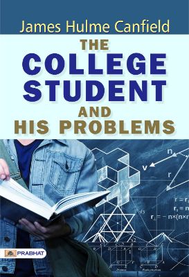 The college student and his problems by Canfield, James Hulme,