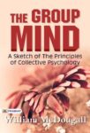 The Group Mind: A Sketch of the Principles of Collective Psychology by McDougall, William