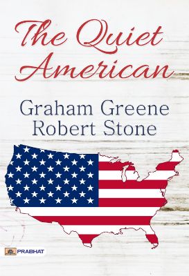 The Quiet American by Graham Greene and Robert Stone