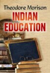 Indian Education by Theodore Morison