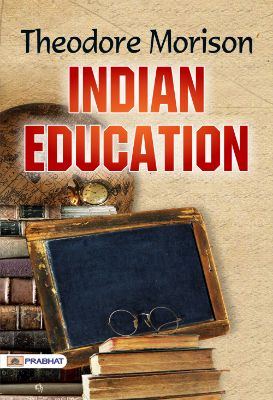 Indian Education by Theodore Morison