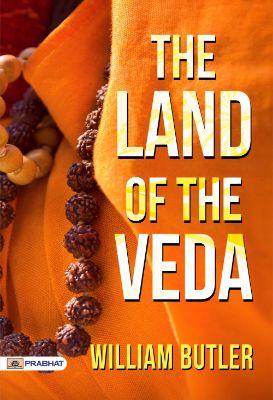 The Land of the Veda by William Butler