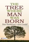The Tree Where Man Was Born by  Peter Matthiessen and Jane Goodall