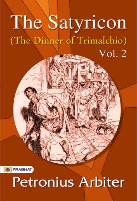 The Satyricon, Vol. 2 (The Dinner of Trimalchio) by Petronius Arbiter