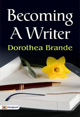 Becoming a Writer by  Dorothea Brande