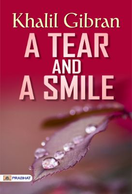 A Tear and a Smile by  Kahlil Gibran