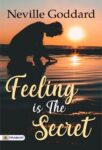 Feeling is the Secret by  Neville Goddard