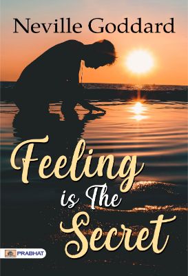 Feeling is the Secret by  Neville Goddard
