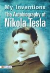 My Inventions: The Autobiography of Nikola Tesla by Nikola Tesla