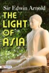 The Light of Asia by  Sir Edwin Arnold