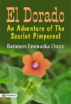 El Dorado by Baroness Emmuska Orczy Orczy