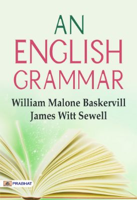 An English Grammar by W. M. Baskervill and J. W. Sewell