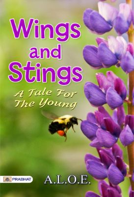 Wings and Stings: A Tale for the Young  by A. L. O. E.