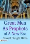 Great Men as Prophets of a New Era by  Newell Dwight Hillis