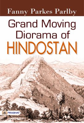 Grand Moving Diorama of Hindostan by Fanny Parkes Parlby