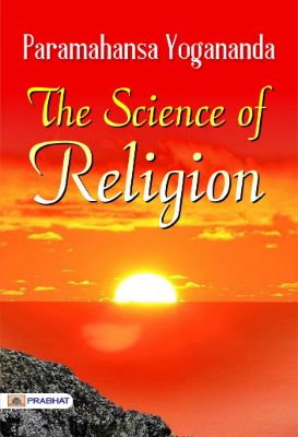 The Science Of Religion by Paramahansa Yogananda