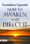 How to Awaken and Direct It by Paramahansa Yogananda