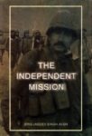 The Independent Mission by Brig Jagdev Singh. Avsm