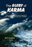 The Glory of Karma by B P Singh