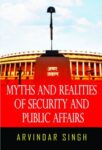 Myths & Realities of Security & Public Affairs by Arvindar Singh