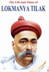 The Life and Times of Lokmanya Tilak by Nandini Saraf