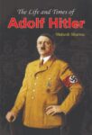 The Life and Times of Adolf Hitler by Mahesh Sharma