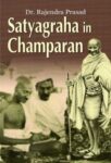 Satyagraha in Champaran by Dr. Rajendra Prasad