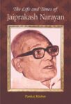 The Life and Times of Jayaprakash Narayan by Kishore, Pankaj