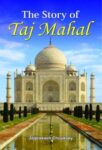 The Story of Taj Mahal by Jayprakash Chowksey