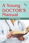 A Young Doctor's Manual by Dr Rp Gupta