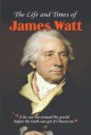 The Life and Times of James Watt by Nandini Saraf