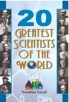 20 Greatest Scientists of the World by Nandini Saraf