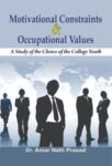 Motivational Constraints & Occupational Values by Dr. Amar Nath Prasad