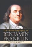 The Autobiography of Benjamin Franklin by Charles W. Elist Lld