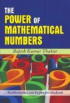 The Power of Mathematical Numbers by Rajesh Kumar Thakur