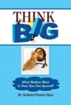Think Big by Dr. Ambika Prasad Gaur
