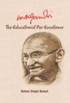 Mk Gandhi : the Educationist Par Excellence by Onkar Singh Dewal