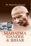 Mahatma Gandhi and Bihar by Dr. Rajendra Prasad