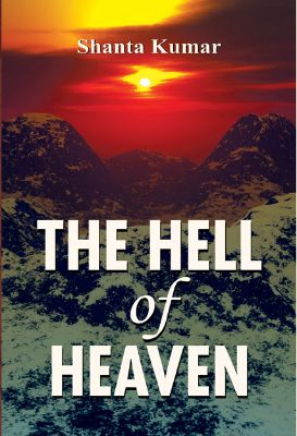 The Hell of Heaven by Shanta Kumar