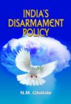 India's Disarmament Policy by Dr. N.M. Ghatate