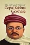 The Life and Times of  Gopal Krishna Gokhale by Mamta Kumari