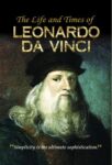 The Life and Times of Leonardo Da Vinci by Vinod Kumar Mishra