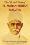 The Life and Times of Pt. Madan Mohan Malviya by Manju ‘Mann’