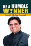 Be a Humble Winner by Suresh Mohan Semwal